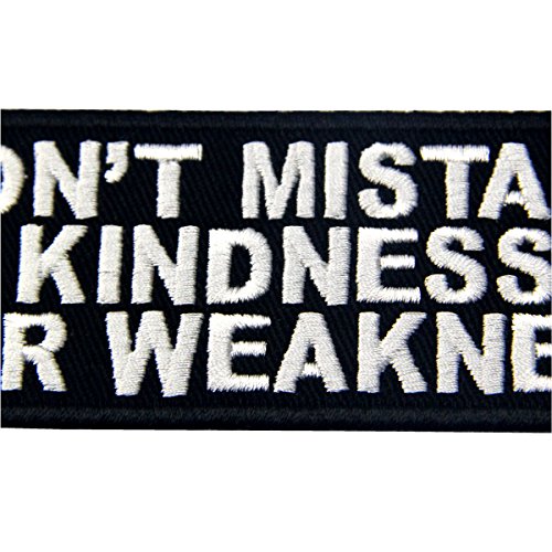EmbTao Don't Mistake Kindness For Weekness Embroidered Iron On Sew On Patch