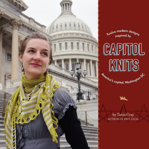 Capitol Knits: Twelve Modern Designs Inspired by America's Capital, Washington DC, Vol. 1